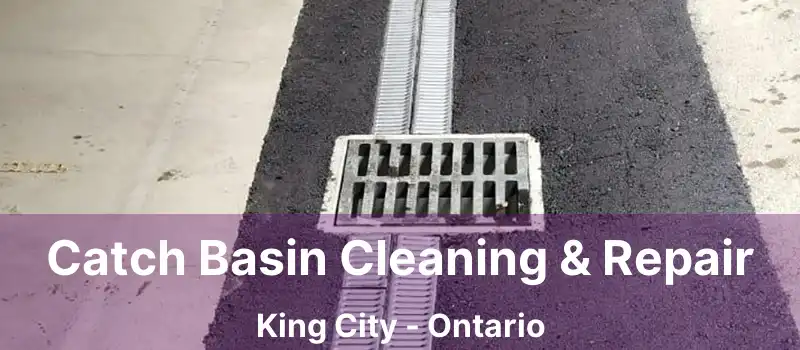  Catch Basin Cleaning & Repair King City - Ontario