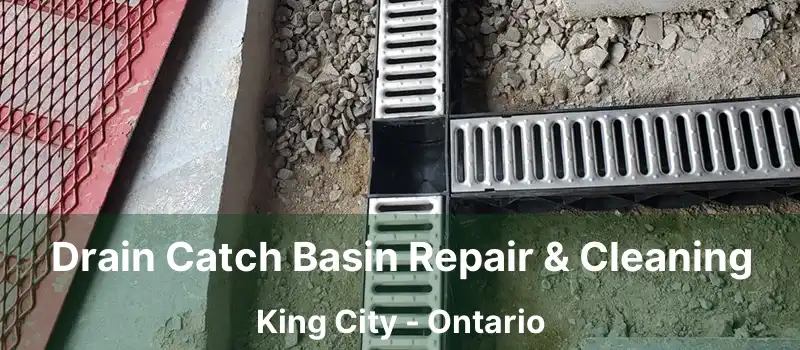  Drain Catch Basin Repair & Cleaning King City - Ontario