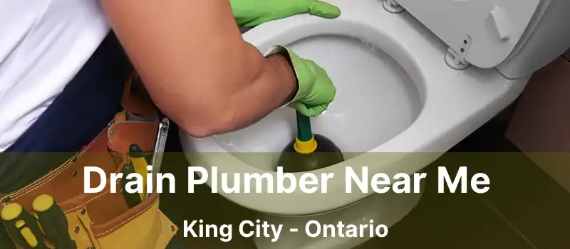  Drain Plumber Near Me King City - Ontario